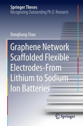 Chao |  Graphene Network Scaffolded Flexible Electrodes¿From Lithium to Sodium Ion Batteries | Buch |  Sack Fachmedien