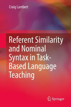 Lambert |  Referent Similarity and Nominal Syntax in Task-Based Language Teaching | Buch |  Sack Fachmedien