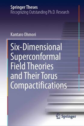 Ohmori |  Six-Dimensional Superconformal Field Theories and Their Torus Compactifications | Buch |  Sack Fachmedien