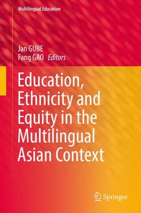 GAO / GUBE |  Education, Ethnicity and Equity in the Multilingual Asian Context | Buch |  Sack Fachmedien