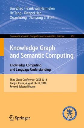 Zhao / Harmelen / Li |  Knowledge Graph and Semantic Computing. Knowledge Computing and Language Understanding | Buch |  Sack Fachmedien