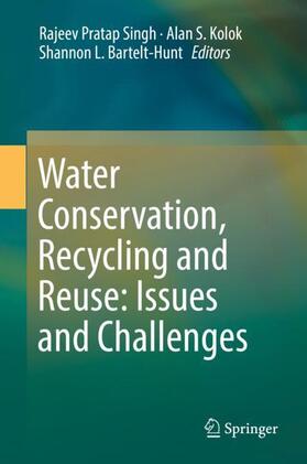 Singh / Bartelt-Hunt / Kolok |  Water Conservation, Recycling and Reuse: Issues and Challenges | Buch |  Sack Fachmedien