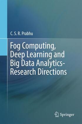 Prabhu |  Fog Computing, Deep Learning and Big Data Analytics-Research Directions | Buch |  Sack Fachmedien