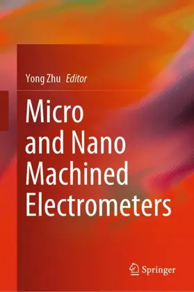 Zhu | Micro and Nano Machined Electrometers | Buch | 978-981-13-3246-3 | sack.de