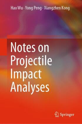Wu / Kong / Peng |  Notes on Projectile Impact Analyses | Buch |  Sack Fachmedien
