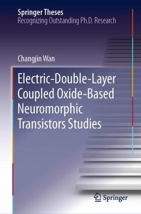 Wan |  Electric-Double-Layer Coupled Oxide-Based Neuromorphic Transistors Studies | Buch |  Sack Fachmedien
