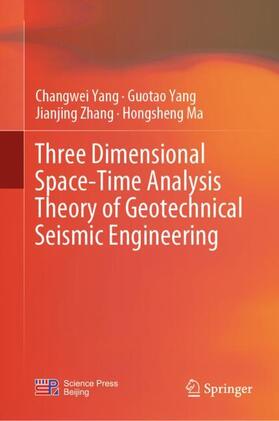 Yang / Ma / Zhang |  Three Dimensional Space-Time Analysis Theory of Geotechnical Seismic Engineering | Buch |  Sack Fachmedien