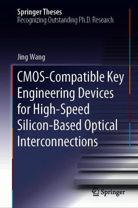 Wang |  CMOS-Compatible Key Engineering Devices for High-Speed Silicon-Based Optical Interconnections | Buch |  Sack Fachmedien
