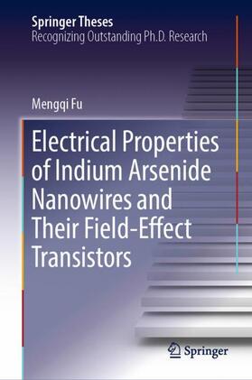 Fu |  Electrical Properties of Indium Arsenide Nanowires and Their Field-Effect Transistors | Buch |  Sack Fachmedien
