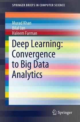 Khan / Farman / Jan |  Deep Learning: Convergence to Big Data Analytics | Buch |  Sack Fachmedien