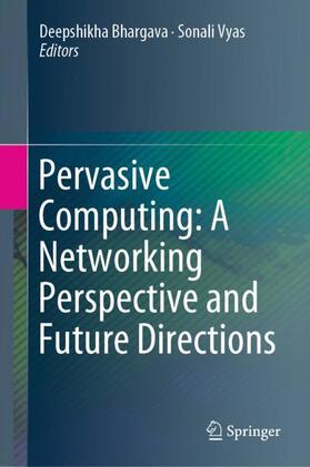 Vyas / Bhargava |  Pervasive Computing: A Networking Perspective and Future Directions | Buch |  Sack Fachmedien