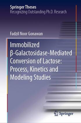Gonawan |  Immobilized ¿-Galactosidase-Mediated Conversion of Lactose: Process, Kinetics and Modeling Studies | Buch |  Sack Fachmedien