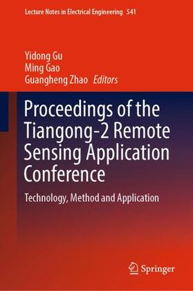 Gu / Zhao / Gao |  Proceedings of the Tiangong-2 Remote Sensing Application Conference | Buch |  Sack Fachmedien