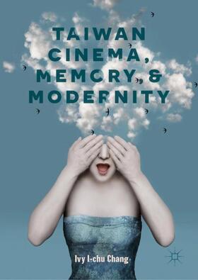 Chang |  Taiwan Cinema, Memory, and Modernity | Buch |  Sack Fachmedien