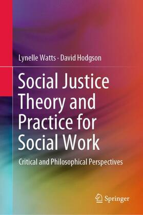 Watts / Hodgson |  Social Justice Theory and Practice for Social Work | Buch |  Sack Fachmedien