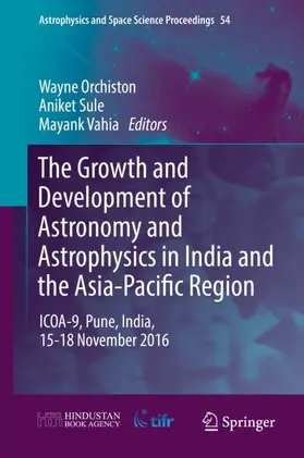 Orchiston / Vahia / Sule |  The Growth and Development of Astronomy and Astrophysics in India and the Asia-Pacific Region | Buch |  Sack Fachmedien