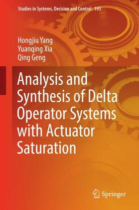 Yang / Geng / Xia |  Analysis and Synthesis of Delta Operator Systems with Actuator Saturation | Buch |  Sack Fachmedien
