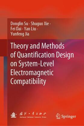 Su / Xie / Jia |  Theory and Methods of Quantification Design on System-Level Electromagnetic Compatibility | Buch |  Sack Fachmedien