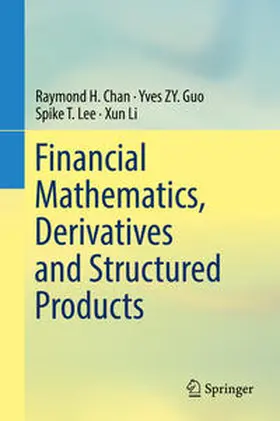 Chan / Guo / Lee |  Financial Mathematics, Derivatives and Structured Products | eBook | Sack Fachmedien