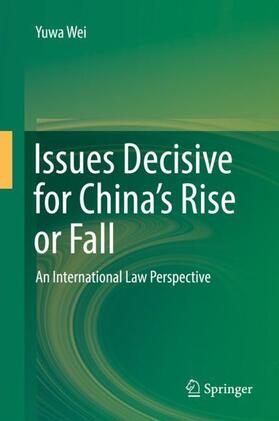 Wei |  Issues Decisive for China's Rise or Fall | Buch |  Sack Fachmedien