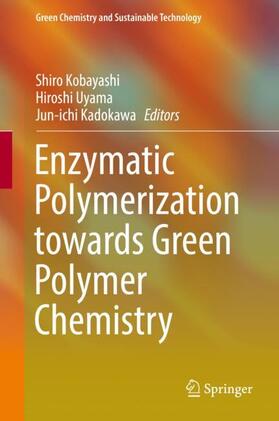 Kobayashi / Kadokawa / Uyama | Enzymatic Polymerization towards Green Polymer Chemistry | Buch | 978-981-13-3812-0 | sack.de