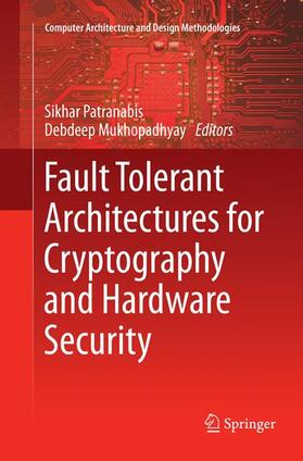 Mukhopadhyay / PATRANABIS |  Fault Tolerant Architectures for Cryptography and Hardware Security | Buch |  Sack Fachmedien