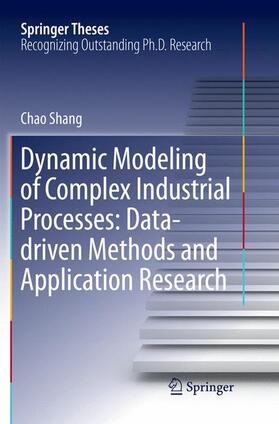 Shang |  Dynamic Modeling of Complex Industrial Processes: Data-driven Methods and Application Research | Buch |  Sack Fachmedien