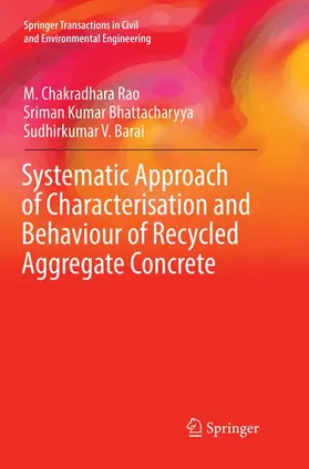 Rao / Barai / Bhattacharyya |  Systematic Approach of Characterisation and Behaviour of Recycled Aggregate Concrete | Buch |  Sack Fachmedien