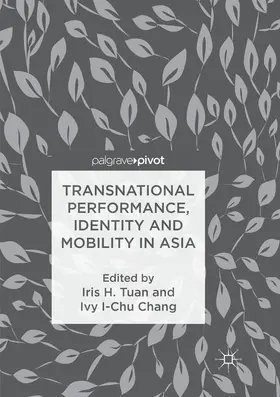 Tuan / Chang |  Transnational Performance, Identity and Mobility in Asia | Buch |  Sack Fachmedien