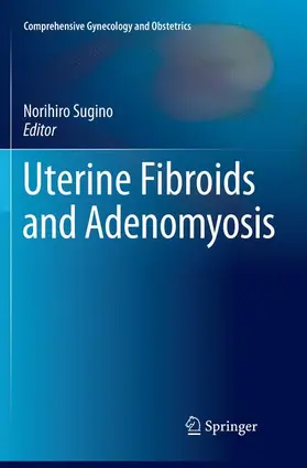 Sugino |  Uterine Fibroids and Adenomyosis | Buch |  Sack Fachmedien