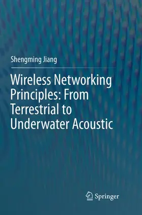 Jiang |  Wireless Networking Principles: From Terrestrial to Underwater Acoustic | Buch |  Sack Fachmedien