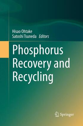 Tsuneda / Ohtake |  Phosphorus Recovery and Recycling | Buch |  Sack Fachmedien
