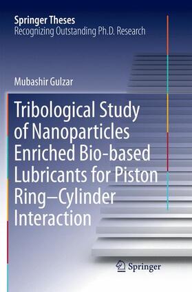 Gulzar |  Tribological Study of Nanoparticles Enriched Bio-based Lubricants for Piston Ring¿Cylinder Interaction | Buch |  Sack Fachmedien
