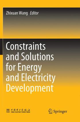 Wang |  Constraints and Solutions for Energy and Electricity Development | Buch |  Sack Fachmedien