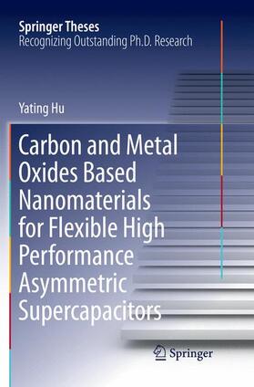 Hu |  Carbon and Metal Oxides Based Nanomaterials for Flexible High Performance Asymmetric Supercapacitors | Buch |  Sack Fachmedien