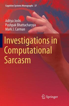 Joshi / Carman / Bhattacharyya |  Investigations in Computational Sarcasm | Buch |  Sack Fachmedien