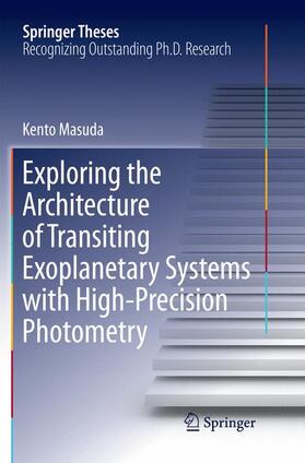 Masuda |  Exploring the Architecture of Transiting Exoplanetary Systems with High-Precision Photometry | Buch |  Sack Fachmedien