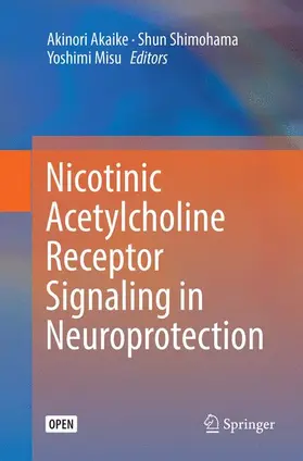 Akaike / Misu / Shimohama |  Nicotinic Acetylcholine Receptor Signaling in Neuroprotection | Buch |  Sack Fachmedien