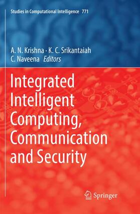 Krishna / Naveena / Srikantaiah |  Integrated Intelligent Computing, Communication and Security | Buch |  Sack Fachmedien