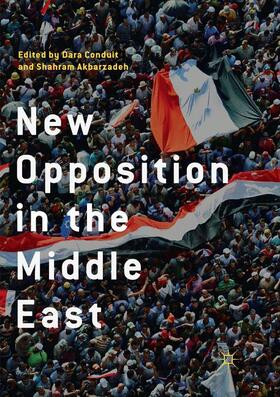 Akbarzadeh / Conduit |  New Opposition in the Middle East | Buch |  Sack Fachmedien