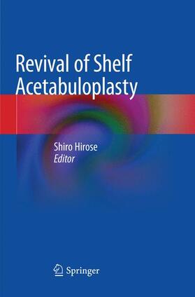 Hirose |  Revival of Shelf Acetabuloplasty | Buch |  Sack Fachmedien