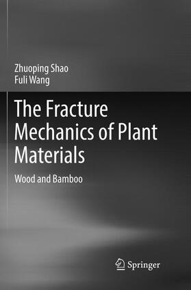 Wang / Shao |  The Fracture Mechanics of Plant Materials | Buch |  Sack Fachmedien