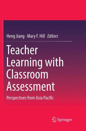 Hill / Jiang |  Teacher Learning with Classroom Assessment | Buch |  Sack Fachmedien