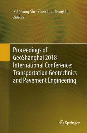 Shi / Liu |  Proceedings of GeoShanghai 2018 International Conference: Transportation Geotechnics and Pavement Engineering | Buch |  Sack Fachmedien