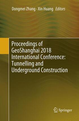 Huang / Zhang |  Proceedings of GeoShanghai 2018 International Conference: Tunnelling and Underground Construction | Buch |  Sack Fachmedien