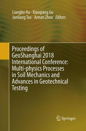 Hu / Zhou / Gu |  Proceedings of GeoShanghai 2018 International Conference: Multi-physics Processes in Soil Mechanics and Advances in Geotechnical Testing | Buch |  Sack Fachmedien