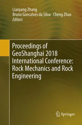 Zhang / Zhao / Goncalves da Silva |  Proceedings of GeoShanghai 2018 International Conference: Rock Mechanics and Rock Engineering | Buch |  Sack Fachmedien