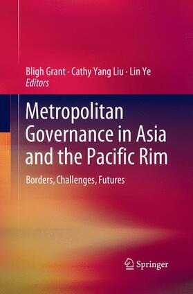 Grant / Ye / Liu |  Metropolitan Governance in Asia and the Pacific Rim | Buch |  Sack Fachmedien
