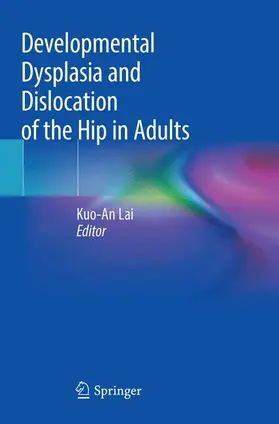 Lai |  Developmental Dysplasia and Dislocation of the Hip in Adults | Buch |  Sack Fachmedien