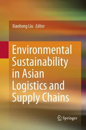 Liu |  Environmental Sustainability in Asian Logistics and Supply Chains | Buch |  Sack Fachmedien